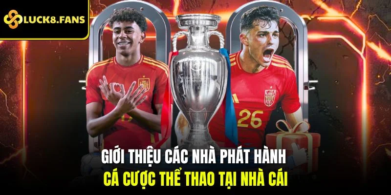 Giới thiệu các nhà phát hành cá cược thể thao tại nhà cái